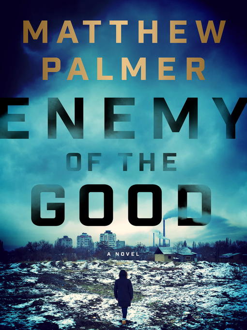 Title details for Enemy of the Good by Matthew Palmer - Available
